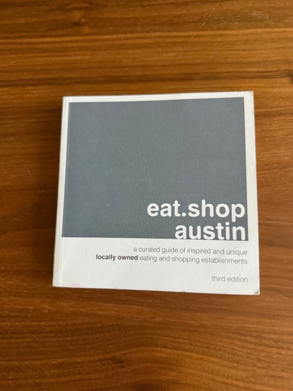 eat.shop austin - A Curated Guide - Paperback Book - Third Edition